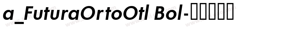 a_FuturaOrtoOtl Bol字体转换